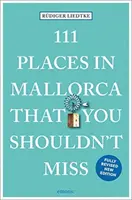 111 lugares de Mallorca que no debe perderse - 111 Places in Mallorca That You Shouldn't Miss