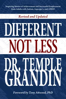 Diferente... Not Less: Historias inspiradoras de superación y éxito laboral de adultos con autismo, Asperger y TDAH (Revisado y actualizado) - Different... Not Less: Inspiring Stories of Achievement and Successful Employment from Adults with Autism, Asperger's, and ADHD (Revised & Up