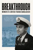 Breakthrough - Memorias de un bangladeshí formado en Gran Bretaña - Breakthrough - Memoir of a British-Trained Bangladeshi