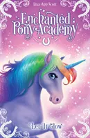 Academia de Ponis Encantados - #3 Let It Glow - Enchanted Pony Academy - #3 Let It Glow