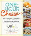 Queso en una hora: Ricotta, Mozzarella, Chvre, Paneer--Incluso Burrata. Quesos frescos y sencillos que puede preparar en una hora o menos. - One-Hour Cheese: Ricotta, Mozzarella, Chvre, Paneer--Even Burrata. Fresh and Simple Cheeses You Can Make in an Hour or Less!