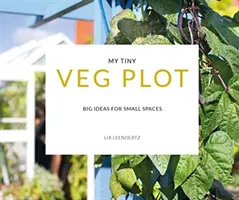 My Tiny Veg Plot - Grandes ideas para espacios pequeños - My Tiny Veg Plot - Big ideas for small spaces