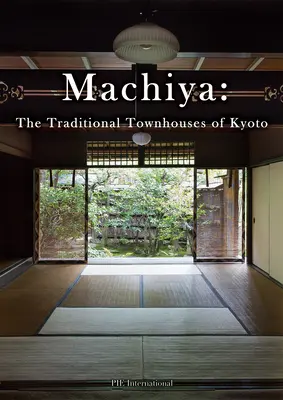 Machiya: Las casas tradicionales de Kioto - Machiya: The Traditional Townhouses of Kyoto