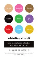 Silbando a Vivaldi: Cómo nos afectan los estereotipos y qué podemos hacer - Whistling Vivaldi: How Stereotypes Affect Us and What We Can Do