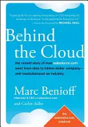 Detrás de la nube: The Untold Story of How Salesforce.com Went from Idea to Billion-Dollar Company-And Revolutionized an Industry (La historia no contada de cómo Salesforce.com pasó de ser una idea a una empresa multimillonaria y revolucionó un sector) - Behind the Cloud: The Untold Story of How Salesforce.com Went from Idea to Billion-Dollar Company-And Revolutionized an Industry