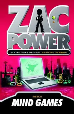 Zac Power #3: Juegos mentales: 24 horas para salvar el mundo... y tirar la basura - Zac Power #3: Mind Games: 24 Hours to Save the World ... and Put Out the Rubbish