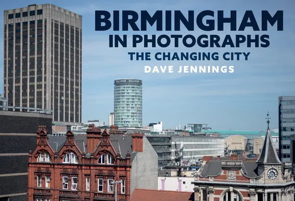 Birmingham en fotografías: La ciudad cambiante - Birmingham in Photographs: The Changing City