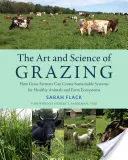 El arte y la ciencia del pastoreo: cómo los ganaderos pueden crear sistemas sostenibles para la salud de los animales y los ecosistemas agrarios - The Art and Science of Grazing: How Grass Farmers Can Create Sustainable Systems for Healthy Animals and Farm Ecosystems