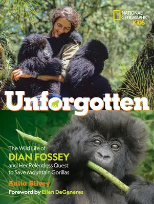 Unforgotten: La vida salvaje de Dian Fossey y su incansable búsqueda para salvar a los gorilas de montaña - Unforgotten: The Wild Life of Dian Fossey and Her Relentless Quest to Save Mountain Gorillas