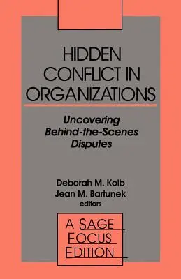 Conflictos ocultos en las organizaciones: Descubrir los conflictos entre bastidores - Hidden Conflict in Organizations: Uncovering Behind-The-Scenes Disputes