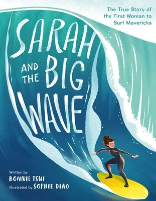 Sarah y la gran ola: La verdadera historia de la primera mujer que surfeó en Mavericks - Sarah and the Big Wave: The True Story of the First Woman to Surf Mavericks