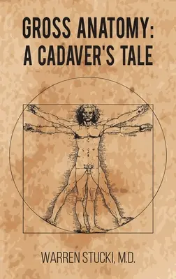 Anatomía macroscópica: Historia de un cadáver - Gross Anatomy: A Cadaver's Tale