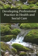Desarrollo de la práctica profesional en atención sanitaria y social - Developing Professional Practice in Health and Social Care