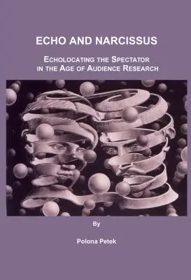 Eco y Narciso: la ecolocalización del espectador en la era de la investigación de públicos - Echo and Narcissus: Echolocating the Spectator in the Age of Audience Research