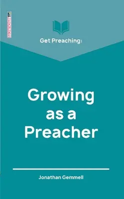 Predicar: crecer como predicador - Get Preaching: Growing as a Preacher