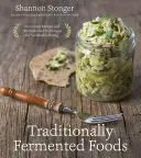 Alimentos fermentados tradicionalmente: Recetas innovadoras y técnicas anticuadas para una alimentación sostenible - Traditionally Fermented Foods: Innovative Recipes and Old-Fashioned Techniques for Sustainable Eating