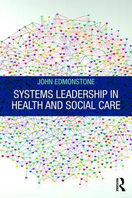 Liderazgo de sistemas en la atención sanitaria y social - Systems Leadership in Health and Social Care