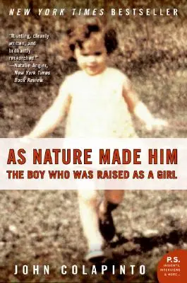 Como la naturaleza le hizo: El niño que fue criado como una niña - As Nature Made Him: The Boy Who Was Raised as a Girl