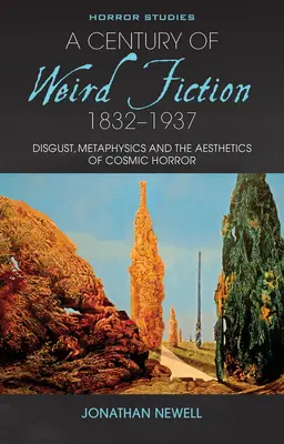 Un siglo de ficción extraña, 1832-1937: Asco, metafísica y estética del horror cósmico - A Century of Weird Fiction, 1832-1937: Disgust, Metaphysics, and the Aesthetics of Cosmic Horror