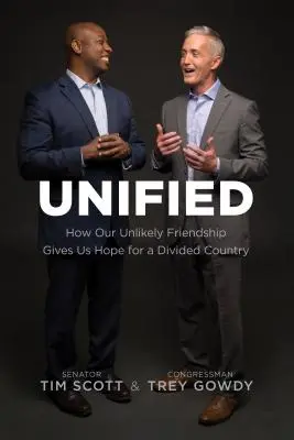 Unidos: Cómo nuestra improbable amistad nos da esperanza en un país dividido - Unified: How Our Unlikely Friendship Gives Us Hope for a Divided Country