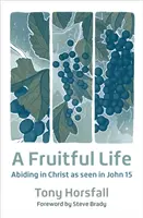 Vida fructífera - Permanecer en Cristo según Juan 15 - Fruitful Life - Abiding in Christ as seen in John 15