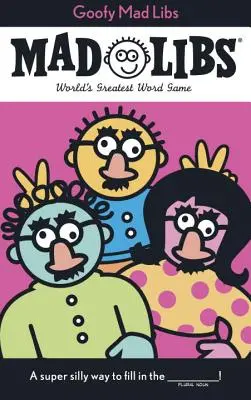 Goofy Mad Libs: El mejor juego del mundo - Goofy Mad Libs: World's Greatest Party Game