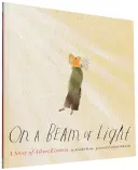 En un rayo de luz: Una historia de Albert Einstein (Libro de Albert Einstein para niños, Libros sobre científicos para niños, Biografías para niños, Biografías para niños). - On a Beam of Light: A Story of Albert Einstein (Albert Einstein Book for Kids, Books about Scientists for Kids, Biographies for Kids, Kids