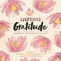 La Gratitud Cotidiana: Inspiración para vivir la vida como un regalo - Everyday Gratitude: Inspiration for Living Life as a Gift