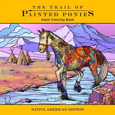 Libro para colorear Trail of Painted Ponies: Edición para nativos americanos - Trail of Painted Ponies Coloring Book: Native American Edition