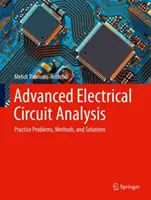 Análisis avanzado de circuitos eléctricos: Problemas prácticos, métodos y soluciones - Advanced Electrical Circuit Analysis: Practice Problems, Methods, and Solutions