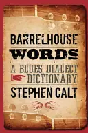 Palabras de barril: Diccionario dialectal del blues - Barrelhouse Words: A Blues Dialect Dictionary