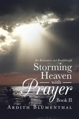 Storming Heaven with Prayer Book Ii: Para la Restauración y el Avance - Storming Heaven with Prayer Book Ii: For Restoration and Breakthrough