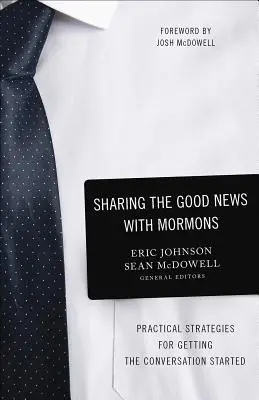 Compartir la Buena Nueva con los mormones: Estrategias prácticas para iniciar la conversación - Sharing the Good News with Mormons: Practical Strategies for Getting the Conversation Started