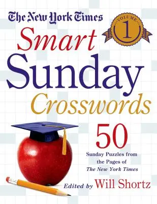 The New York Times Smart Sunday Crosswords, Volumen 1: 50 crucigramas dominicales de las páginas del New York Times - The New York Times Smart Sunday Crosswords, Volume 1: 50 Sunday Puzzles from the Pages of the New York Times