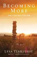 Cómo convertirse en algo más que una buena chica de estudio bíblico - Becoming More Than a Good Bible Study Girl