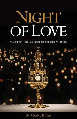 Noche de amor: Acompañamiento Hora a Hora de la Vigilia Nocturna de Fátima - Night of Love: An Hour-by-Hour Companion for the Fatima Night Vigil