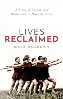 Vidas recuperadas - Una historia de rescate y resistencia en la Alemania nazi - Lives Reclaimed - A Story of Rescue and Resistance in Nazi Germany