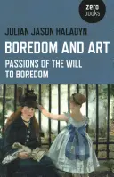 Aburrimiento y arte: Pasiones de la voluntad de aburrimiento - Boredom and Art: Passions of the Will to Boredom