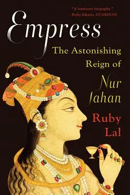 Emperatriz: El asombroso reinado de Nur Jahan - Empress: The Astonishing Reign of Nur Jahan