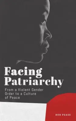 Frente al patriarcado: De un orden de género violento a una cultura de paz - Facing Patriarchy: From a Violent Gender Order to a Culture of Peace