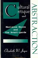 Crítica cultural y abstracción: Marianne Moore y las vanguardias - Cultural Critique and Abstraction: Marianne Moore and the Avant-Garde