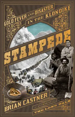 Estampida: Fiebre del oro y desastre en el Klondike - Stampede: Gold Fever and Disaster in the Klondike