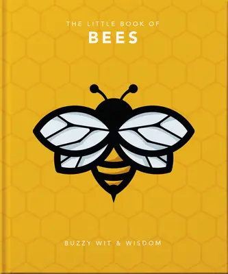 El pequeño libro de las abejas: Ingenio y sabiduría - The Little Book of Bees: Buzzy Wit & Wisdom