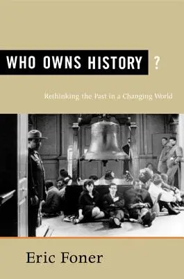 ¿A quién pertenece la Historia? Repensar el pasado en un mundo cambiante - Who Owns History?: Rethinking the Past in a Changing World