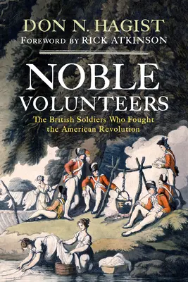 Noble Volunteers: Los soldados británicos que lucharon en la Revolución Americana - Noble Volunteers: The British Soldiers Who Fought the American Revolution