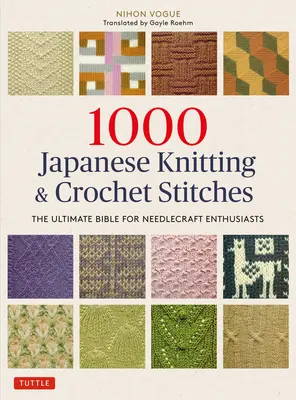 1000 puntadas japonesas de punto y ganchillo: La Biblia definitiva para los entusiastas de la costura - 1000 Japanese Knitting & Crochet Stitches: The Ultimate Bible for Needlecraft Enthusiasts