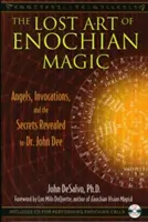 El Arte Perdido de la Magia Enoquiana: Ángeles, Invocaciones y los Secretos Revelados al Dr. John Dee [Con CD (Audio)] - The Lost Art of Enochian Magic: Angels, Invocations, and the Secrets Revealed to Dr. John Dee [With CD (Audio)]