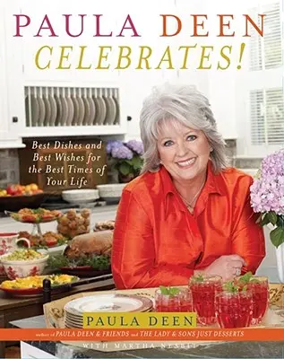 Paula Deen Celebra!: Los mejores platos y los mejores deseos para los mejores momentos de tu vida - Paula Deen Celebrates!: Best Dishes and Best Wishes for the Best Times of Your Life