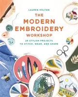 Taller de bordado moderno: más de 20 proyectos elegantes para coser, llevar y compartir - Modern Embroidery Workshop - Over 20 stylish projects to stitch, wear and share