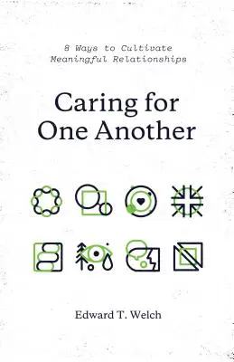 Cuidarnos los unos a los otros: 8 maneras de cultivar relaciones significativas - Caring for One Another: 8 Ways to Cultivate Meaningful Relationships